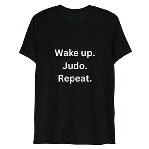 Wake up. Judo. Repeat. T-shirt