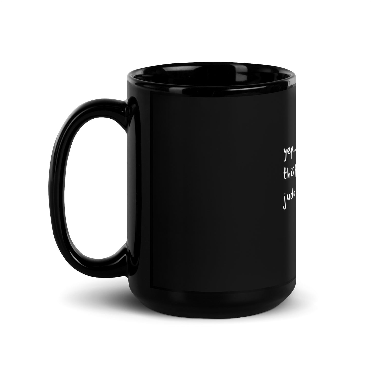 yep...I'm gonna need this for Saturday judo coffee mug