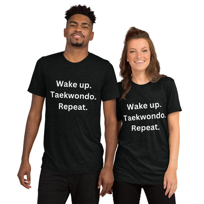 Wake up. Taekwondo. Repeat. t-shirt
